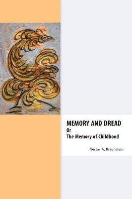 Nestor A. Braunstein - Memory & Dread Or The Memory of Childhood, Häftad