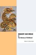 Memory &; Dread Or The Memory of Childhood
