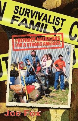 Joe Fox, Joe Fox - Survivalist Family Prepared Americans for a Strong America, Häftad