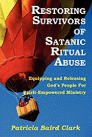 Patricia Baird Clark, Leo J. Ward - Restoring Survivors of Satanic Ritual Abuse, Häftad