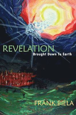 Frank Biela - Revelation Brought Down to Earth, Häftad
