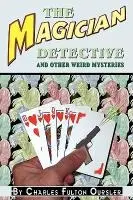 Fulton Oursler - The Magician Detective: And Other Weird Mysteries, Häftad. Tillgänglighet: Lägg i varukorg