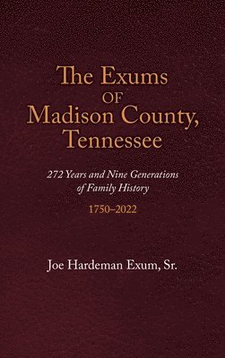 Joe Hardeman Exum - Exums of Madison County, Tennessee, Inbunden