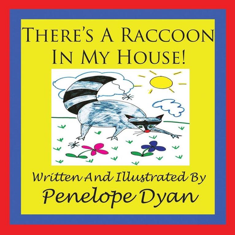 There's a Racoon In My House!