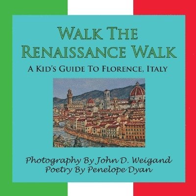 Penelope Dyan - Walk The Renaissance Walk---A Kid's Guide To Florence, Italy, Häftad