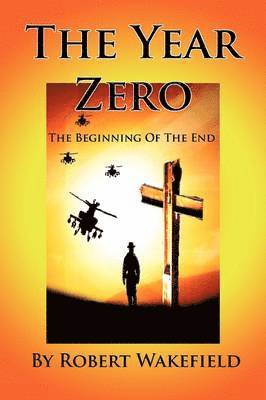 Robert Wakefield - Year Zero--The Beginning of The End, Häftad