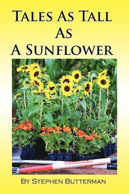 Stephen Butterman - Tales As Tall As A Sunflower, Häftad