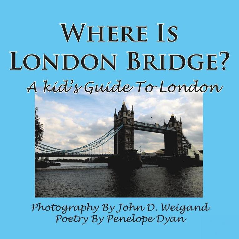 Penelope Dyan - Where Is London Bridge? A Kid's Guide To London, Häftad