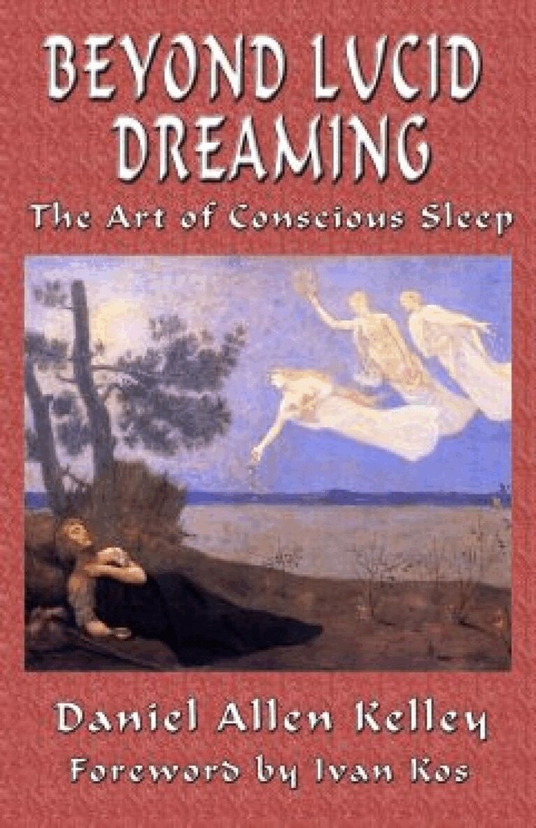 Daniel Allen Kelley - Beyond Lucid Dreaming, Häftad