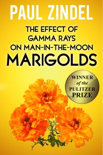 Paul Zindel - Effect of Gamma Rays on Man-in-the-Moon Marigolds (Winner of the Pulitzer Prize), E-bok
