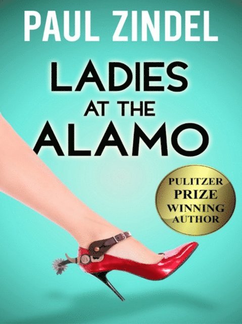 Paul Zindel - Ladies at the Alamo, E-bok