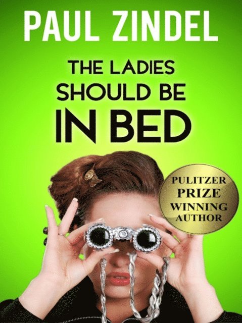 Paul Zindel - Ladies Should be in Bed, E-bok