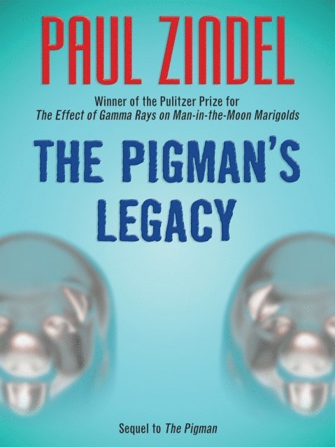 Paul Zindel - Pigman's Legacy (Sequel to The Pigman), E-bok
