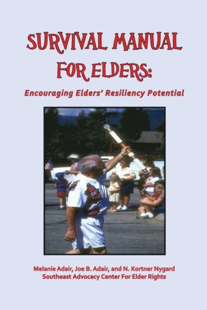 Joe B. Adair, Melanie J.D. Adair - Survival Manual for Elders: Encouraging Elders' Resiliency Potential, E-bok