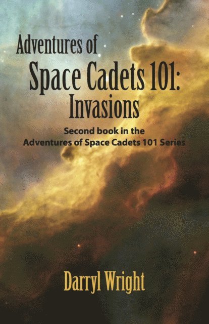 Darryl Wright, Karen Paul Stone - Adventures of Space Cadets 101: Invasions, E-bok