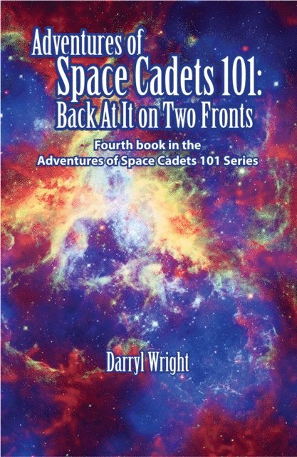 Darryl D. Wright, Karen Paul Stone - Adventures of Space Cadets 101: Back At It On Two Fronts, E-bok