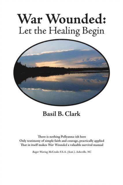 Basil B. Clark - War Wounded: Let the Healing Begin, E-bok