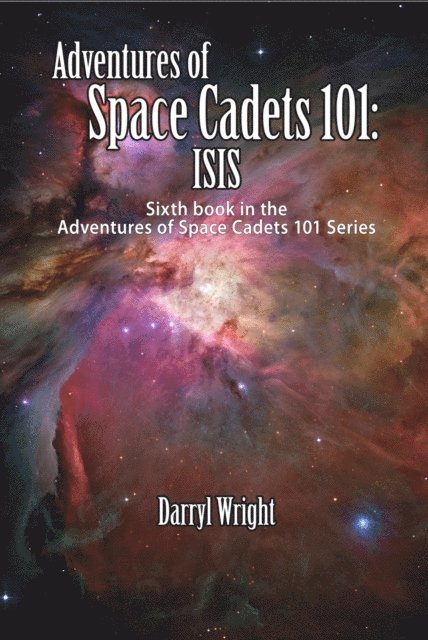 Darryl D. Wright, Karen Paul Stone - Adventures of Space Cadets 101: ISIS, E-bok