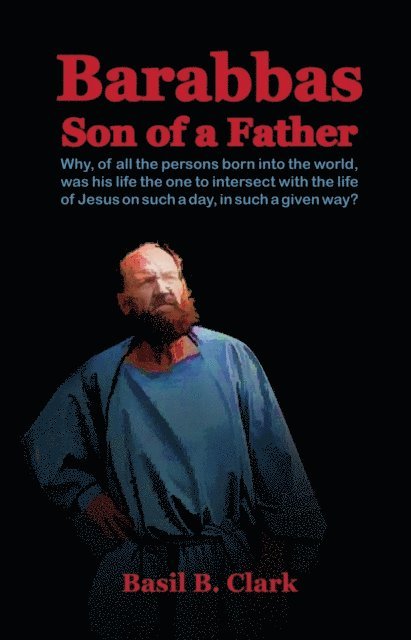 Basil B. Clark - Barabbas Son of a Father, E-bok