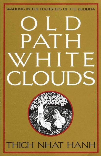Thich Nhat Hanh - Old Path White Clouds, E-bok