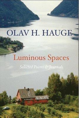 Olav Hauge, Olav Grinde - Luminous Spaces: Olav H. Hauge: Selected Poems & Journals, Häftad