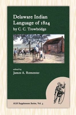 C C Trowbridge, James A Rementer - Delaware Indian Language of 1824, Inbunden