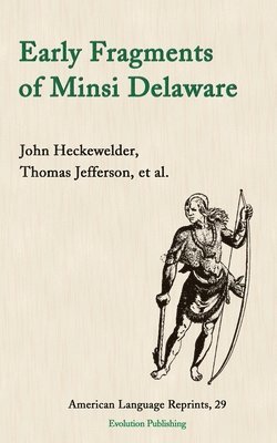 John Heckewelder, Thomas Jefferson - Early Fragments of Minsi Delaware, Häftad