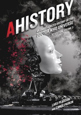 Lars Pearson, Lance Parkin - AHistory: An Unauthorized History of the Doctor Who Universe (Fourth Edition Vol. 3), Häftad. Tillgänglighet: Lägg i varukorg