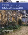 Proceedings of the EFDSS Folk Song Conference 2013