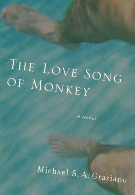 Michael S. A. Graziano - Love Song of Monkey, E-bok