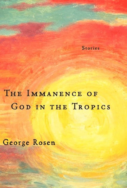 George Rosen - Immanence of God in the Tropics, E-bok