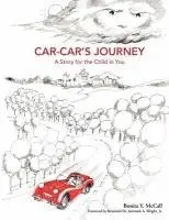 Bonita Y. McCall - Car-Car's Journey: A Story for the Child in You, Häftad. Tillgänglighet: Lägg i varukorg
