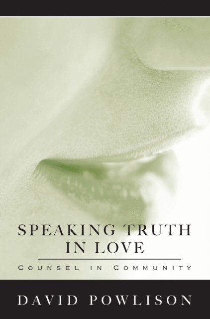 David Powlison - Speaking Truth in Love, E-bok