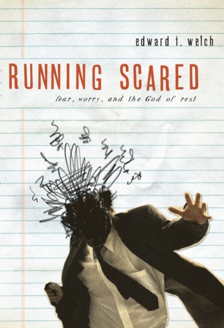 Edward T. Welch - Running Scared, E-bok