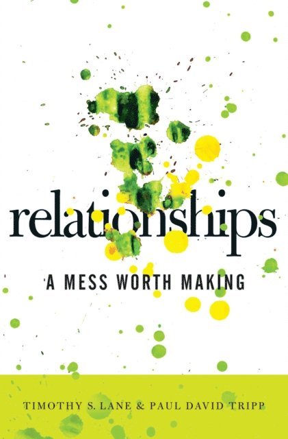 Paul David Tripp, Timothy S. Lane - Relationships, E-bok