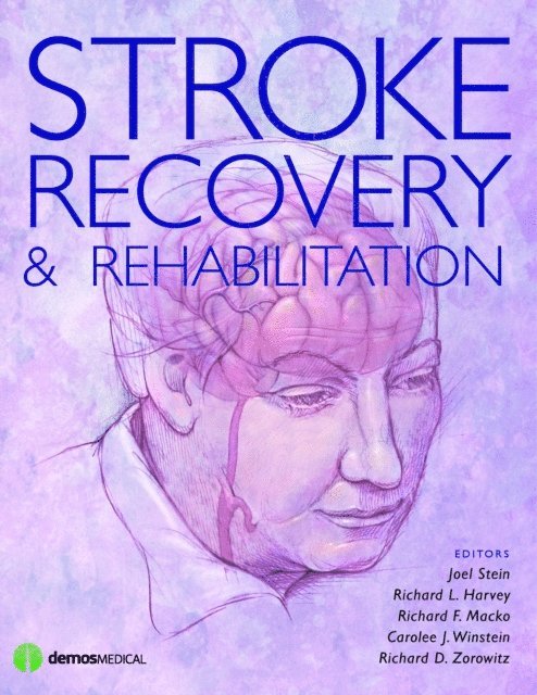 MD Richard D. Zorowitz, PT Carolee J. Winstein, Phd, MD Joel Stein, MD Richard F. Macko, MD Richard L. Harvey - Stroke Recovery and Rehabilitation, E-bok