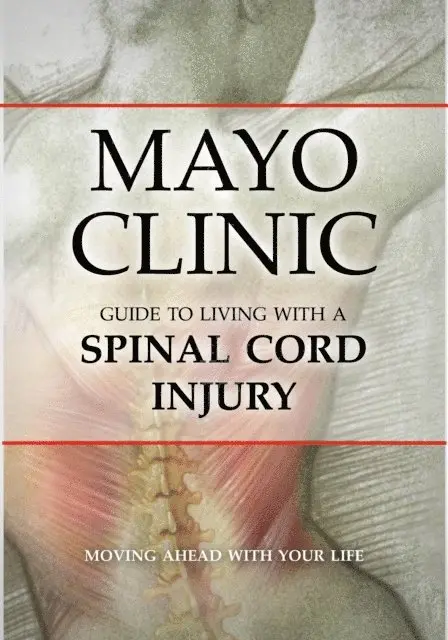 Mayo Clinic - Mayo Clinic Guide to Living with a Spinal Cord Injury, E-bok. Tillgänglighet: Lägg i varukorg