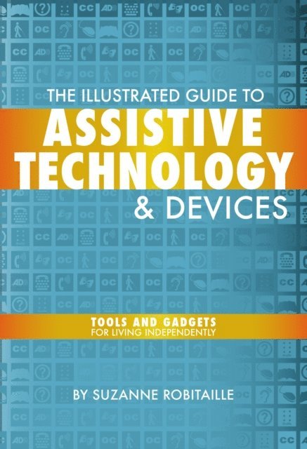 Suzanne Robitaille - Illustrated Guide to Assistive Technology & Devices, E-bok