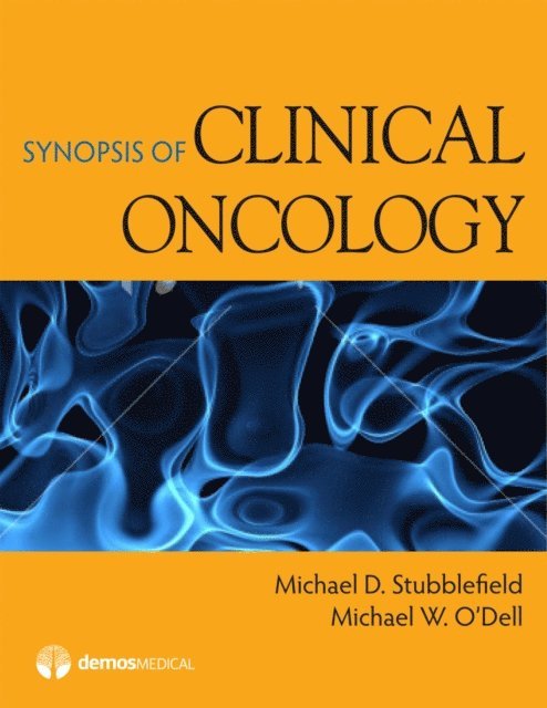MD Michael D. Stubblefield, MD Michael W. O'Dell - Synopsis of Clinical Oncology, E-bok