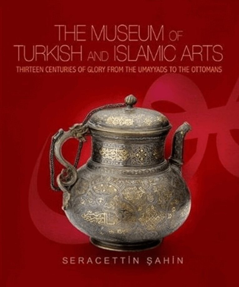 Seracettin Sahìn - Museum of Turkish & Islamic Arts, Inbunden