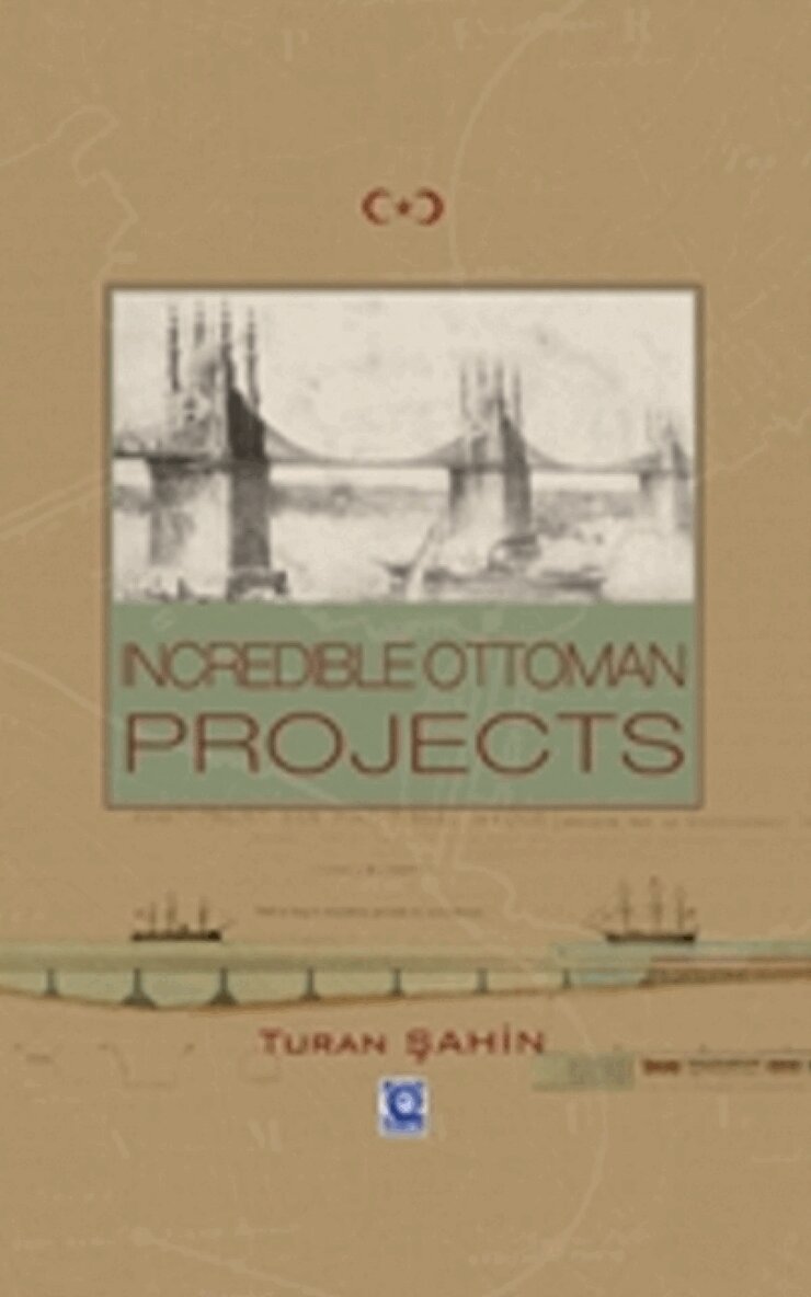 Turan Sahin - Incredible Ottoman Projects, Inbunden