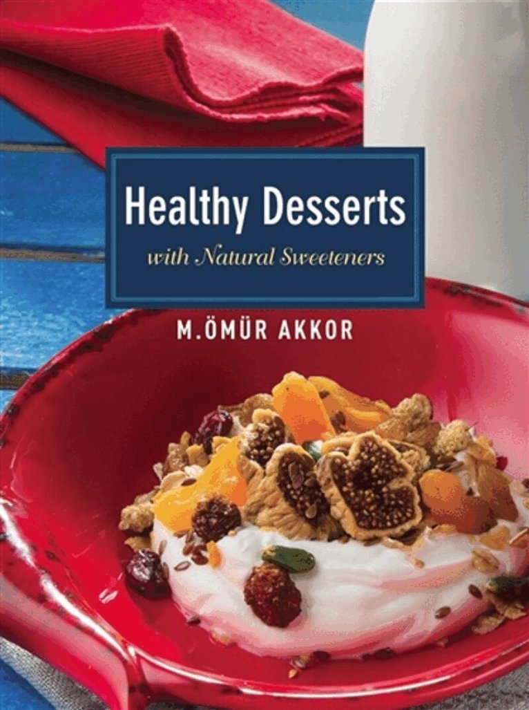 Ömür Akkor - Healthy Desserts, Häftad