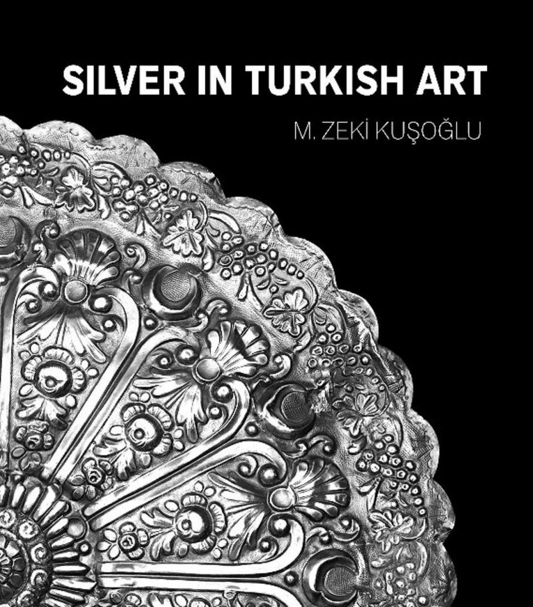 Mehmet Zeki Kusoglu - Silver in Turkish Art, Häftad