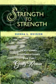 Donna L. Huisjen - Strength to Strength: Devotional Steppingstones for the Godly Woman, Häftad. Tillgänglighet: Lägg i varukorg