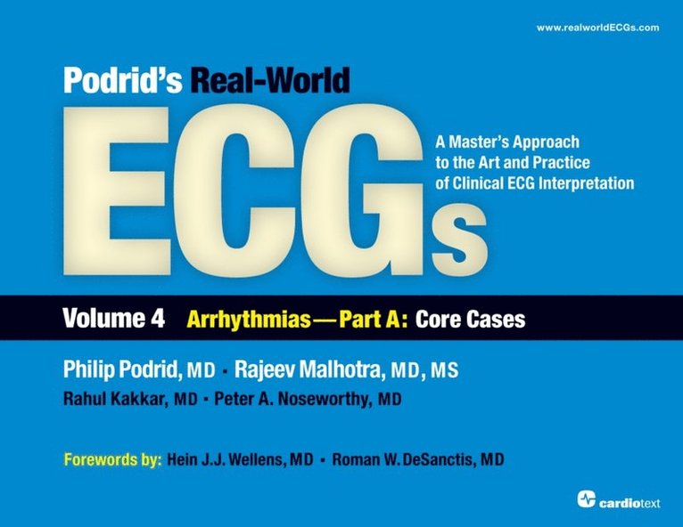 Rahul Kakkar, Rajeev Malhotra, Philip Podrid - Podrid's Real-World ECGs: Volume 4A, Arrhythmias [Core Cases], E-bok