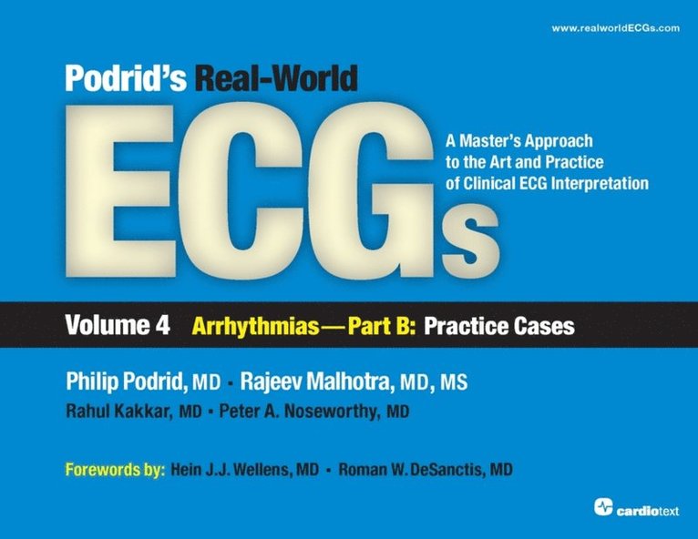 Rahul Kakkar, Rajeev Malhotra, Philip Podrid - Podrid's Real-World ECGs: Volume 4B, Arrhythmias [Practice Cases], E-bok