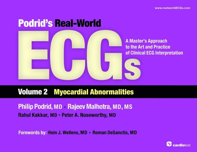 Rahul Kakkar, Rajeev Malhotra, Philip Podrid - Podrid's Real-World ECGs: Volume 2, Myocardial Abnormalities, E-bok