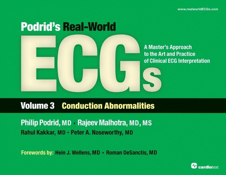 Rahul Kakkar, Rajeev Malhotra, Philip Podrid - Podrid's Real-World ECGs: Volume 3, Conduction Abnormalities, E-bok