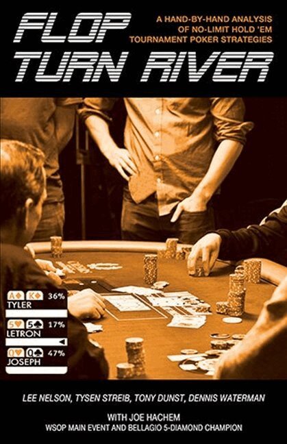 Lee Nelson, Tyson Streib, Tony Dunst, Dennis Watterman, Joe Hachem - Flop, Turn, River, Häftad