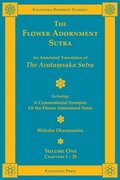 The Flower Adornment Sutra - Volume One: An Annotated Translation of the Avata&#7747;saka Sutra with 'A Commentarial Synopsis of the Flower Adornment